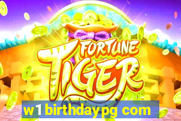 w1 birthdaypg com